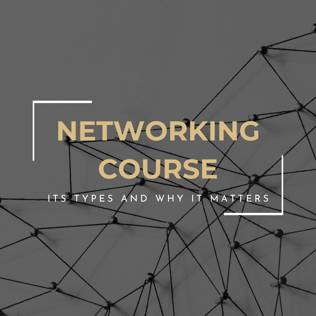 UNDERSTANDING NETWORKING,  ITS TYPES & WHY IT MATTERS